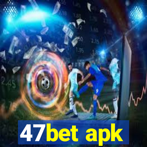 47bet apk